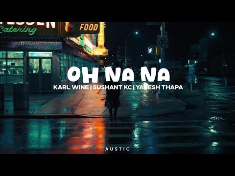 Karl Wine X Sushant KC X Yabesh Thapa - Oh Na Na ( Nepali Version) | Audio Song | Viral Song | 2023