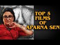 Top 5 Films Of Aparna Sen | Happy Birthday Ma'am