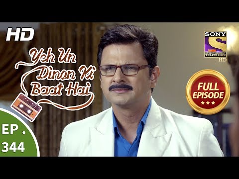 Yeh Un Dinon Ki Baat Hai - Ep 344 - Full Episode - 15th January, 2019