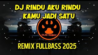 Download lagu DJ RINDU AKU RINDU KAMU JADI SATU REMIX FULLBASS 2025 mp3