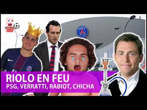 RIOLO EN FEU : PSG, LE ROI VERRATTI, RABIOT BABY, FC CHICHA ET EMBROUILLES