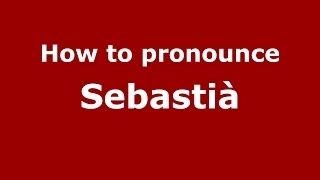 How to pronounce Sebastià