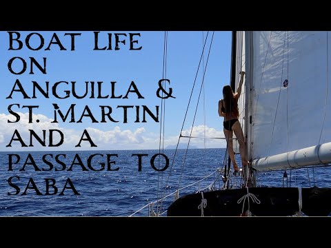 BOAT LIFE in Anguilla & St. Martin and a PASSAGE to Saba! - Sailing New Horizons - Ep. 91