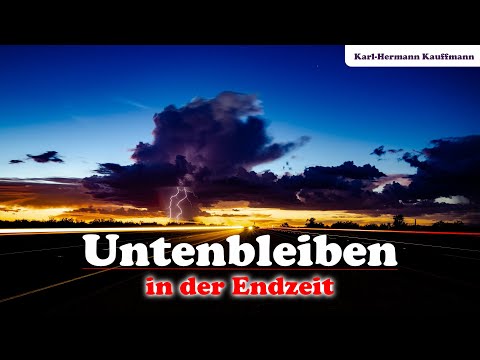 Untenbleiben in der Endzeit - Karl-Hermann Kauffmann