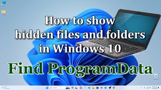 Windows 11➡️Show Hidden Files and Folders➡️Locating ProgramData folder in C-Drive