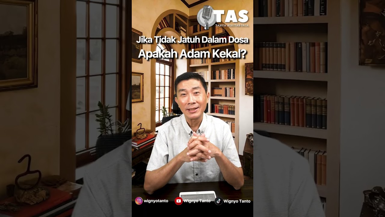 TAS#316 Jika tidak jatuh ke dalam dosa apakah Adam kekal