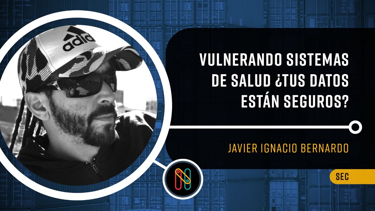 Vulnerando sistemas de salud, ¿Tus datos están seguros?