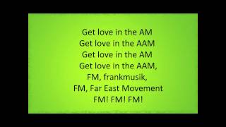 Frankmusik ft Far East Movement - Do it in the am lyrics