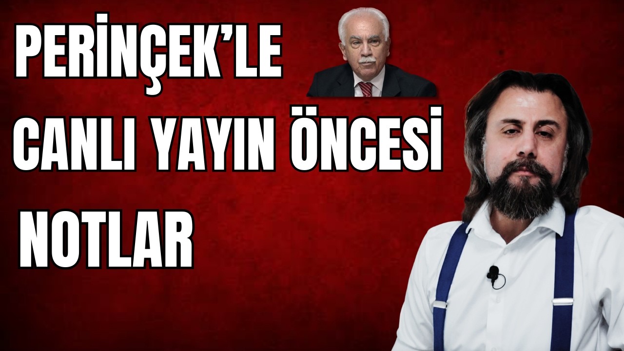 Canlı yayın öncesi notlar: Perinçek gerçekten samimi olabilir. Çünkü…