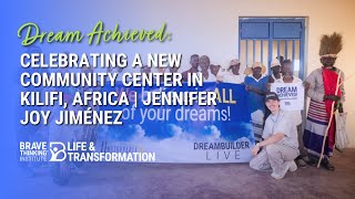 Dream Achieved: New Community Center in Kilifi, Africa | Jennifer Joy Jiménez-Life & Transformation