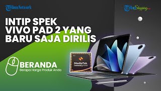 Vivo Pad 2 Resmi Dirilis, Punya Baterai 10.000 mAh dan Chipset Dimensity 9000, Berapa Harganya?