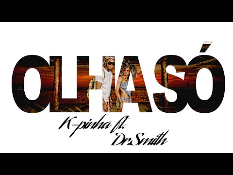 K-pinha ft. Dr. Smith - Olha só