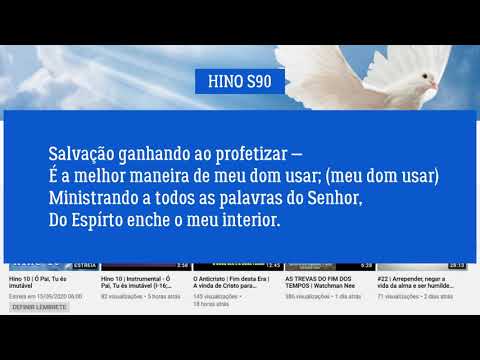 HINO S90 | Salvação Ganhando (Rm 10:13; 1Co 12:3; 14:1-3, 31; Ef 5:19-20; Cl 3:16; Mt 4:4)