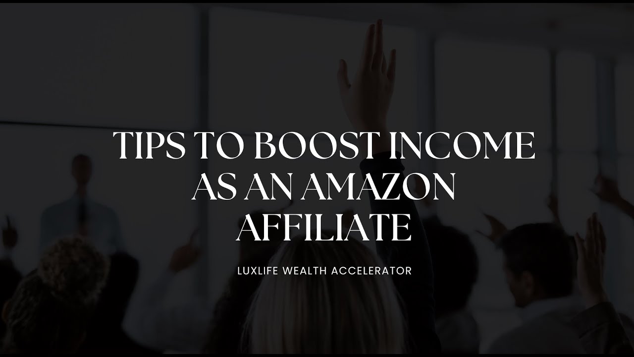 Tips to Boost Income as an Amazon Affiliate