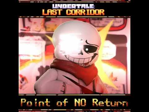 [UNDERTALE: LAST CORRIDOR] - POINT OF NO RETURN