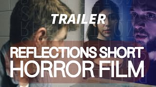REFLECTIONS | Short Horror Film (TRAILER)