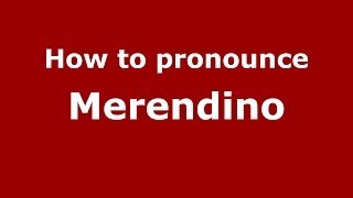 How to pronounce Merendino