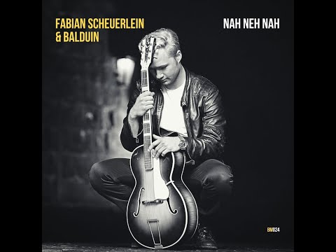 Fabian Scheuerlein & Balduin - Nah Neh Nah