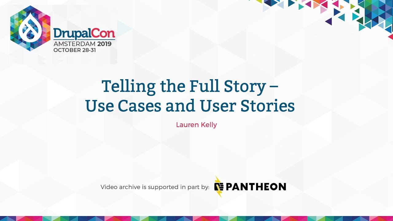 DrupalCon Amsterdam 2019: Telling the Full Story - Use Cases and User Stories