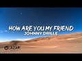 Johnny Drille - How Are You My Friend (Lyrics Video) Johnny Drille - How Are You My Friend (Lyrics Video)