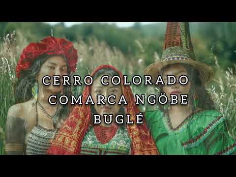 Cerro Colorado - Comarca Ngöbe Bügle [Video Inc]