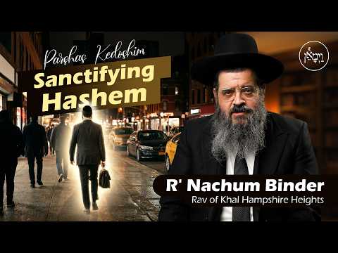 Parshas Kedoshim: Sanctifying Hashem | Rabbi Nachum Binder