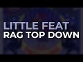 Little Feat - Rag Top Down (Official Audio)