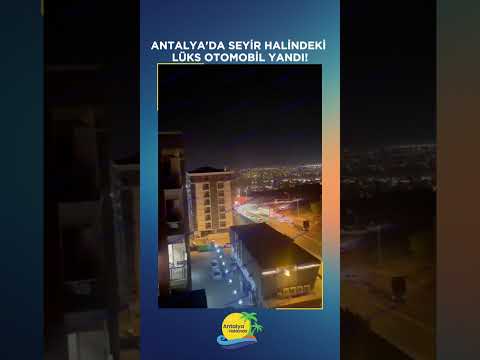 Antalya'da seyir halindeki lüks otomobil yandı! O anlar kamerada