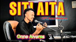 Download lagu SITI AITA || ONNE ALVARES || OMV mp3