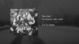 Video Mara Jade - Let Go / Emma