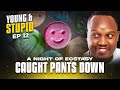 Caught Pants Down Young Stupid 5 Ep 12