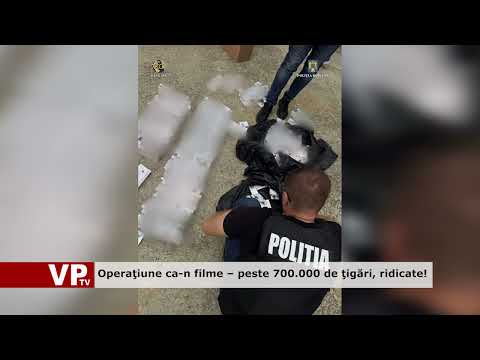 Operaţiune ca-n filme – peste 700.000 de ţigări, ridicate!