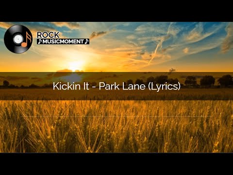 Kickin It - Park Lane (Lyrics)