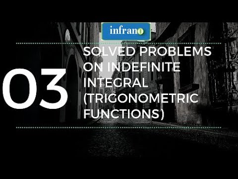 03. Indefinite integral of trignometric functions example problems || #infrano Video