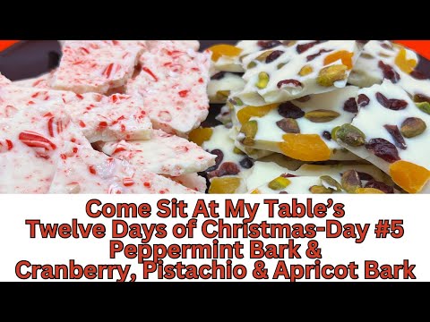 Peppermint Bark & Cranberry, Pistachio and Apricot Bark - Day 5 of our Twelve Days of Christmas