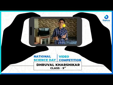 Dhruval Kharshikar (Force Works Class 9 Science) | Orphicy National Science Video Competition 2021