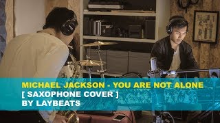 Download lagu MICHAEL JACKSON - YOU ARE NOT ALONE [ SAXOPHONE COVER ] BY LAYBEATS mp3