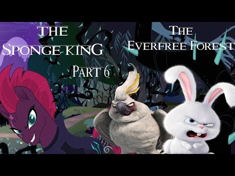 "The Sponge King" Part 6 - The Everfree Forest
