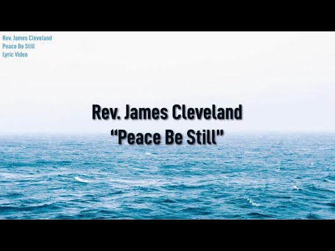 Rev. James Cleveland - Peace Be Still (Lyric Video)