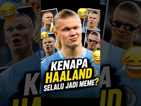 Kenapa Haaland Selalu Jadi Meme? 😂