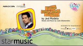 If You Dont Wan't to Fall - Jed Madela (Lyrics)