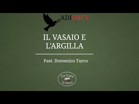 Il Vasaio e l'argilla - Geremia 18:1-6 - past. Domenico Turco