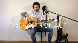 Bad astronaut - brake your frame - joey cape ( cover by Gabi Garcia)