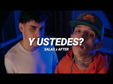 AFTER x SALAS - Y USTEDES!? || LETRA