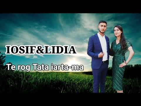 Iosif si Lidia Duduveica - Te rog Tata iarta-ma
