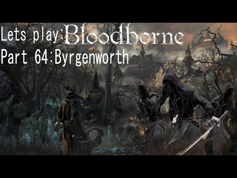 Lets play Bloodborne-Byrgenworth [Part 64]