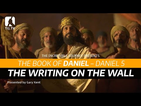 The Book of Daniel: Daniel 5 –The Writing on the Wall