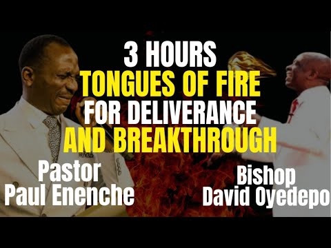3 HOURS TONGUES OF FIRE FOR DELIVERANCE AND BREAKTHROUGH BY PASTOR PAUL ENENCHE & BISHOP OYEDEPO