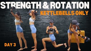 Day 3: Strength and Rotation Kettlebells Only