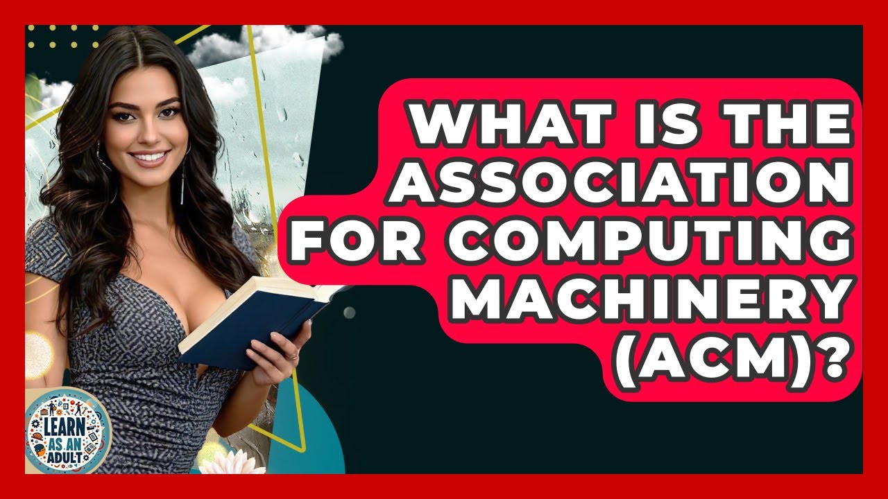 What Is The Association For Computing Machinery (ACM)? - Learn As An Adult